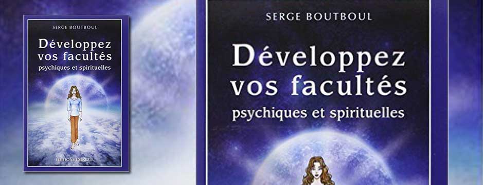 Développez vos Facultés Psychiques et Spirituelles