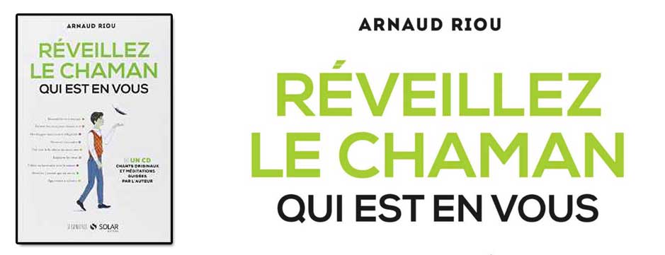 Réveillez le Chaman qui est en Vous !